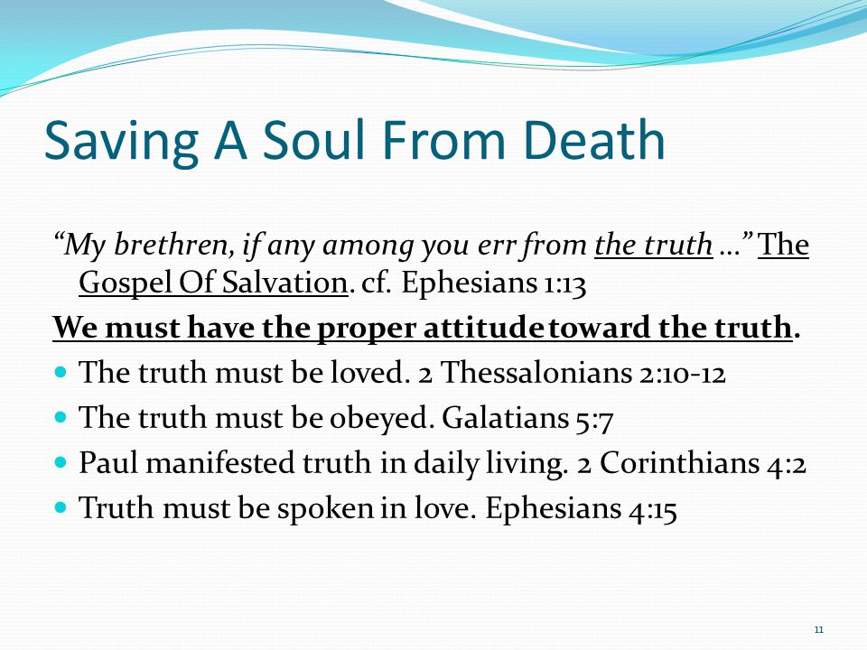 Saving A Soul From Death My brethren, if any among you err from the truth … The Gospel Of Salvation.