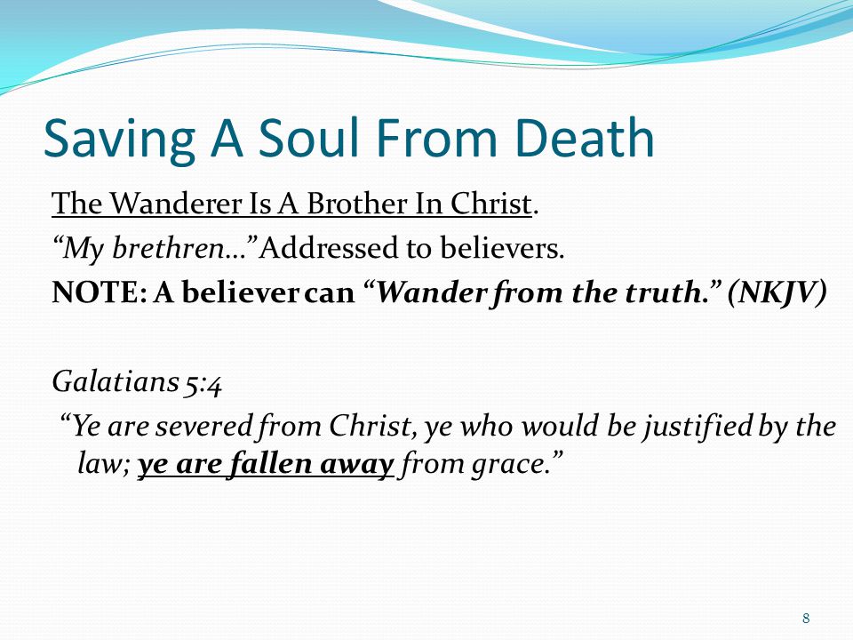 Saving A Soul From Death The Wanderer Is A Brother In Christ.