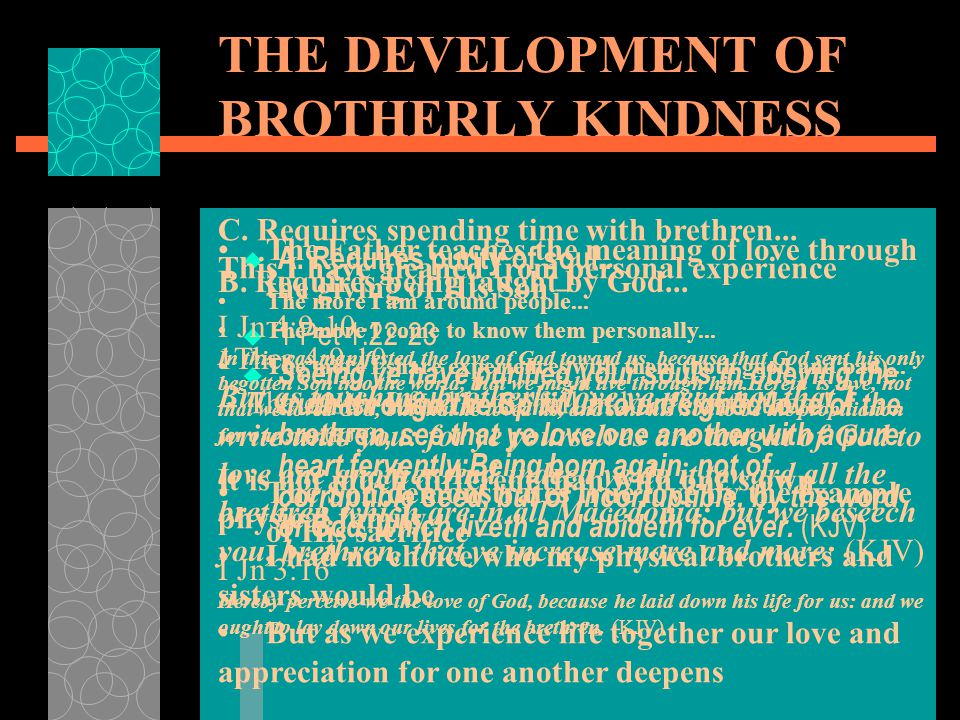 THE DEVELOPMENT OF BROTHERLY KINDNESS  A. Requires purity of soul...