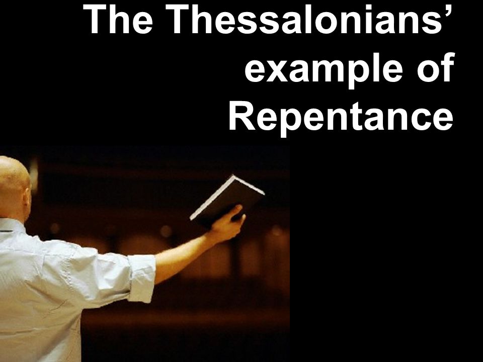 The Thessalonians’ example of Repentance
