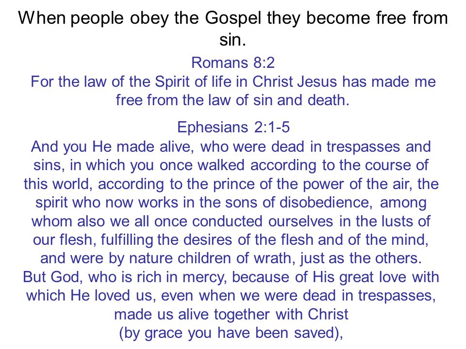 When people obey the Gospel they become free from sin.