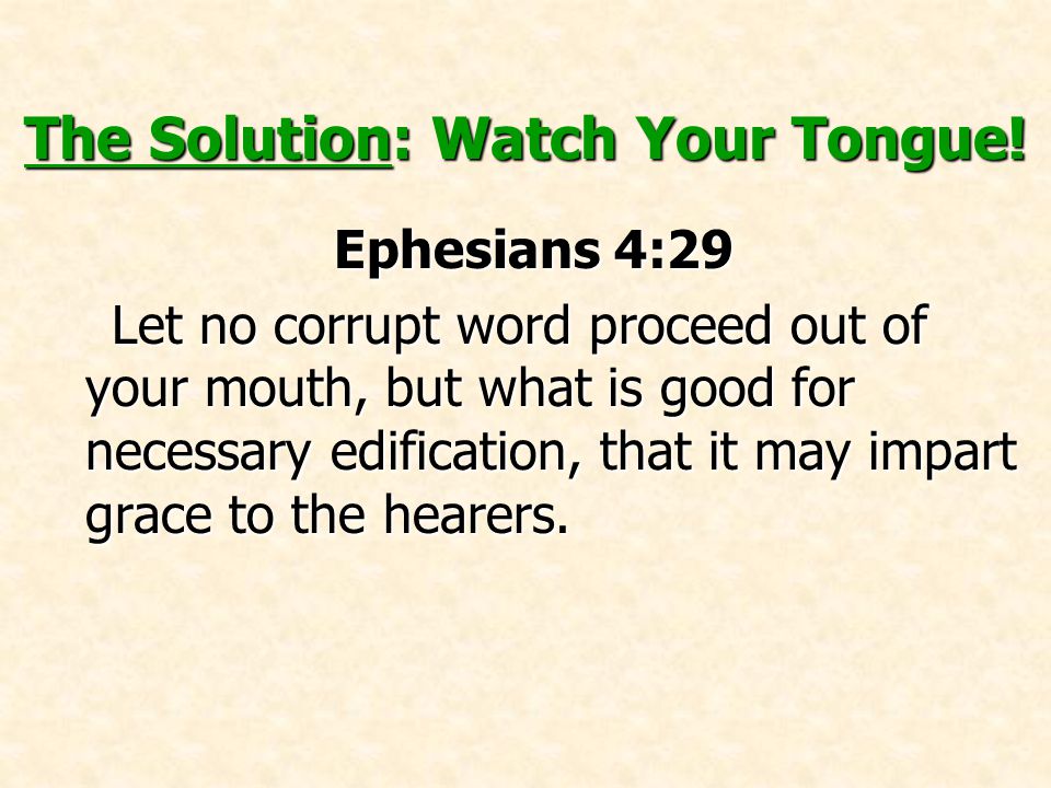 The Solution: Watch Your Tongue.
