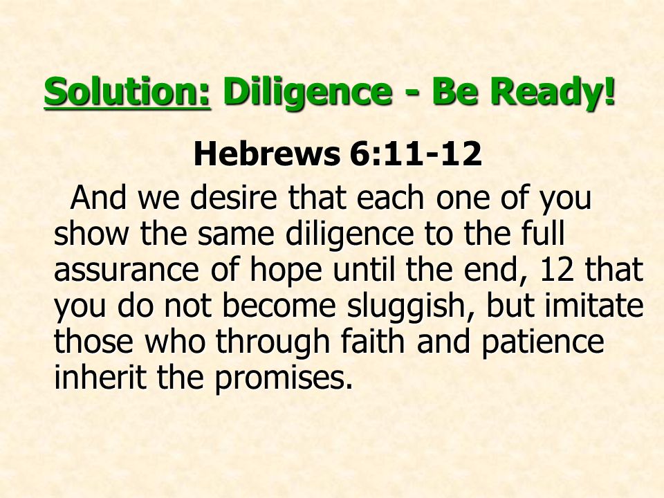 Solution: Diligence - Be Ready.