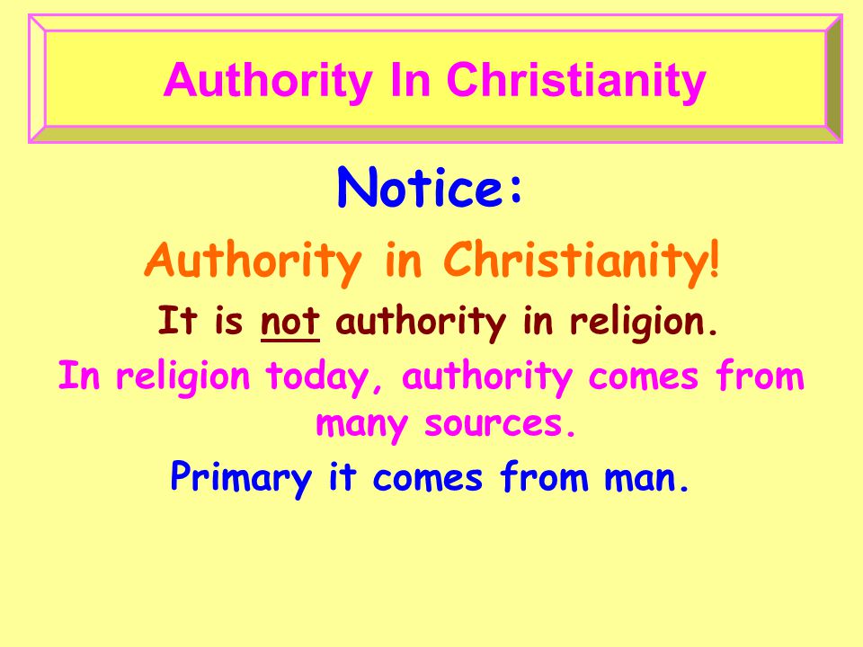 Authority In Christianity Notice: Authority in Christianity.