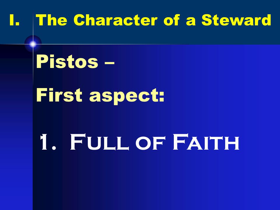 I. The Character of a Steward Pistos – First aspect: 1. Full of Faith