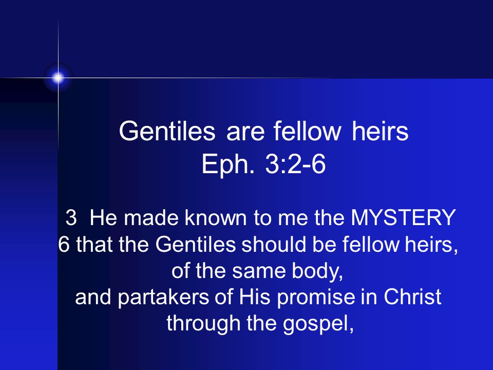 Gentiles are fellow heirs Eph.