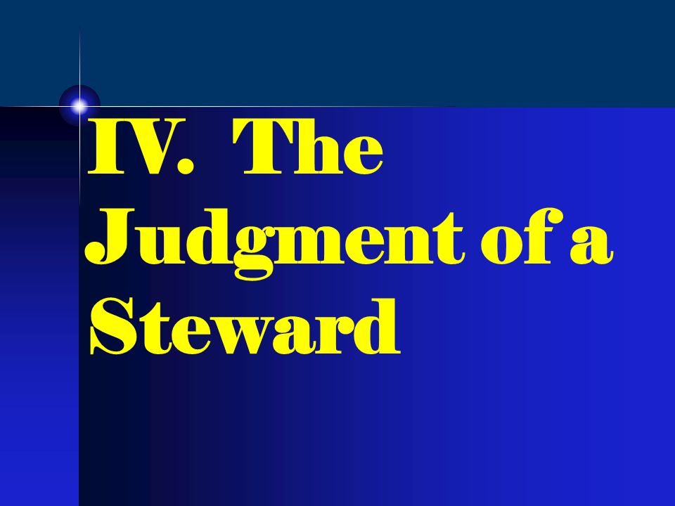 IV. The Judgment of a Steward