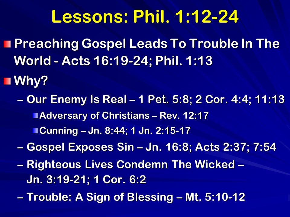 Lessons: Phil. 1:12-24 Preaching Gospel Leads To Trouble In The World - Acts 16:19-24; Phil.