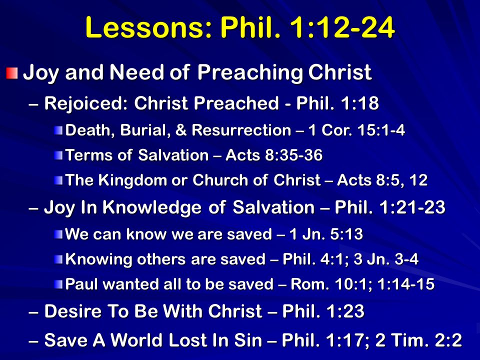 Lessons: Phil. 1:12-24 Joy and Need of Preaching Christ –Rejoiced: Christ Preached - Phil.