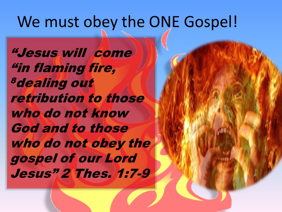 We must obey the ONE Gospel.