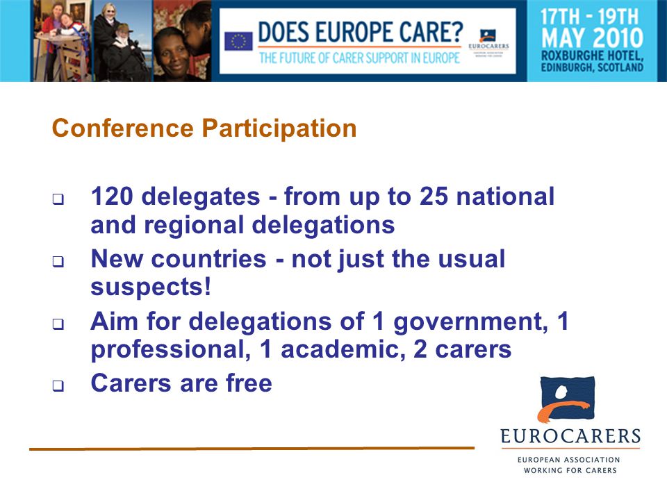 Conference Participation  120 delegates - from up to 25 national and regional delegations  New countries - not just the usual suspects.