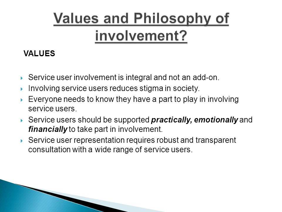 VALUES  Service user involvement is integral and not an add-on.