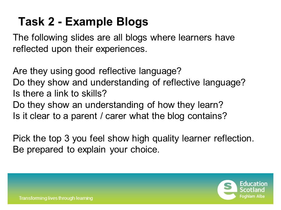 Transforming lives through learning Task 2 - Example Blogs The following slides are all blogs where learners have reflected upon their experiences.