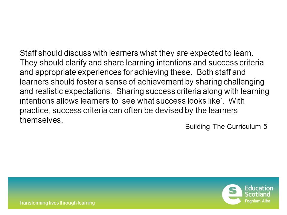 Transforming lives through learning Building The Curriculum 5 Staff should discuss with learners what they are expected to learn.