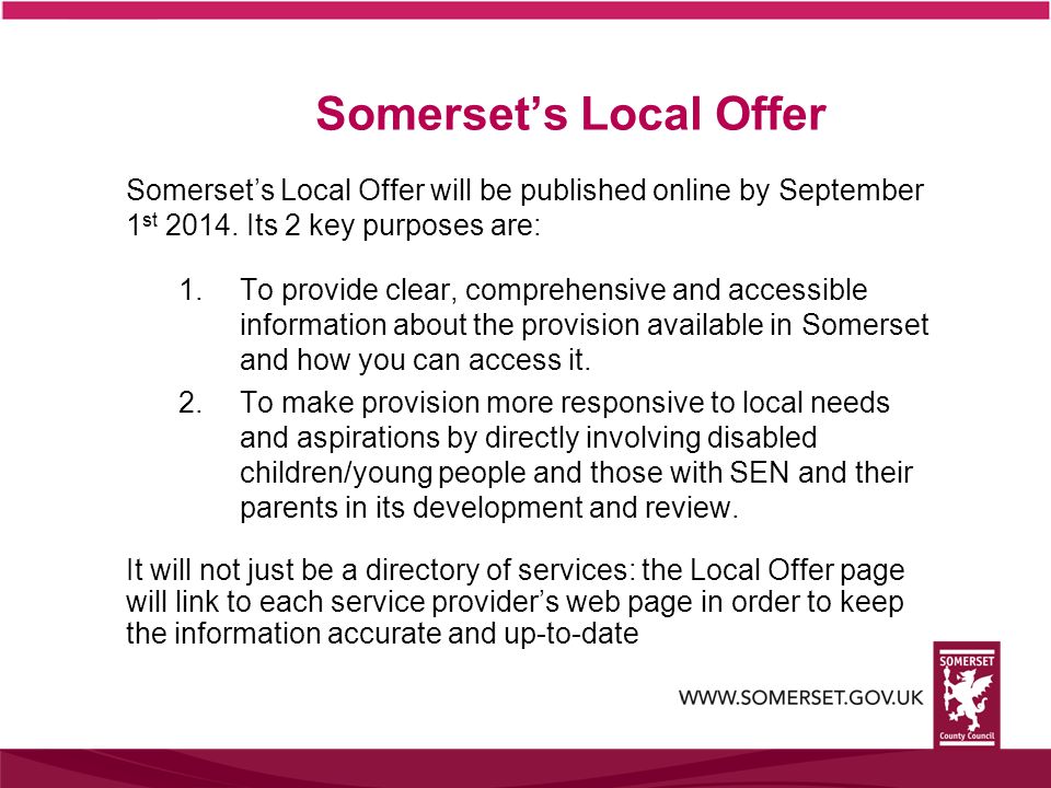 Somerset’s Local Offer Somerset’s Local Offer will be published online by September 1 st 2014.