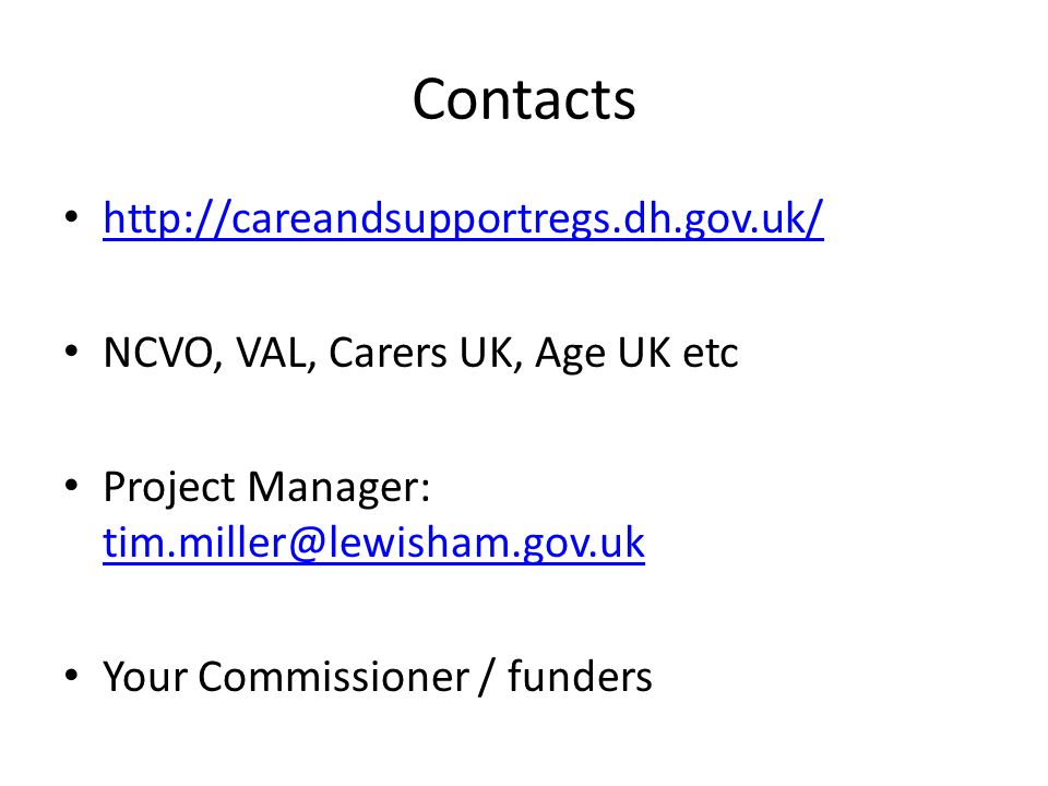 NCVO, VAL, Carers UK, Age UK etc Project Manager:  Your Commissioner / funders Contacts