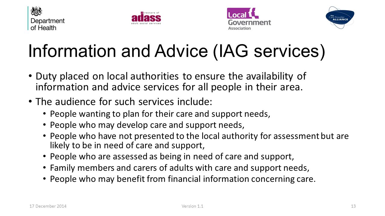 Information and Advice (IAG services) Duty placed on local authorities to ensure the availability of information and advice services for all people in their area.