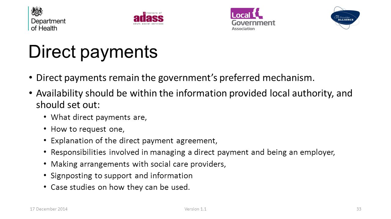 Direct payments Direct payments remain the government’s preferred mechanism.