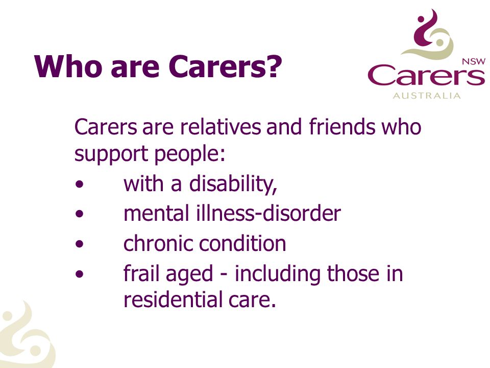 Who are Carers.