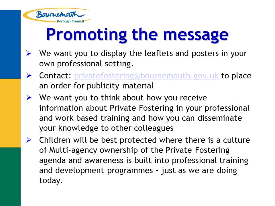 Promoting the message  We want you to display the leaflets and posters in your own professional setting.