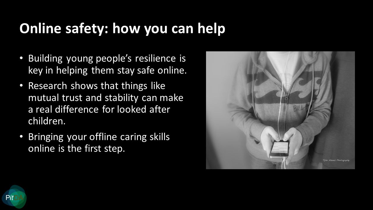 Online safety: how you can help Building young people’s resilience is key in helping them stay safe online.