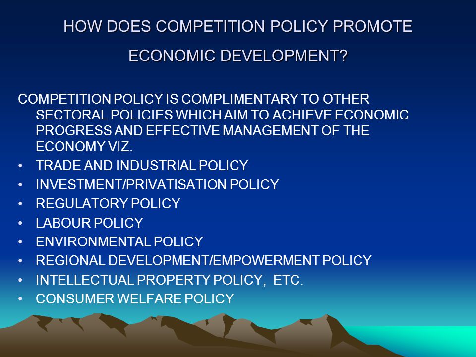 HOW DOES COMPETITION POLICY PROMOTE ECONOMIC DEVELOPMENT.