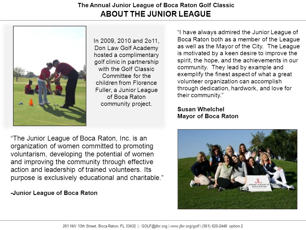I have always admired the Junior League of Boca Raton both as a member of the League as well as the Mayor of the City.