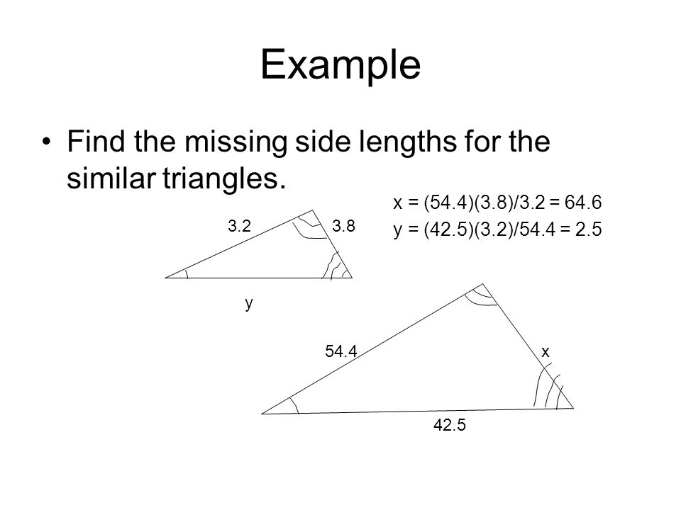 Example Find the missing side lengths for the similar triangles.