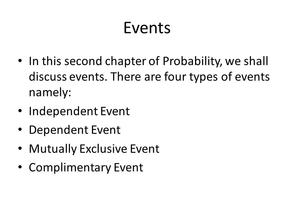 Events In this second chapter of Probability, we shall discuss events.