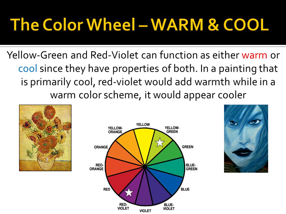 Yellow-Green and Red-Violet can function as either warm or cool since they have properties of both.
