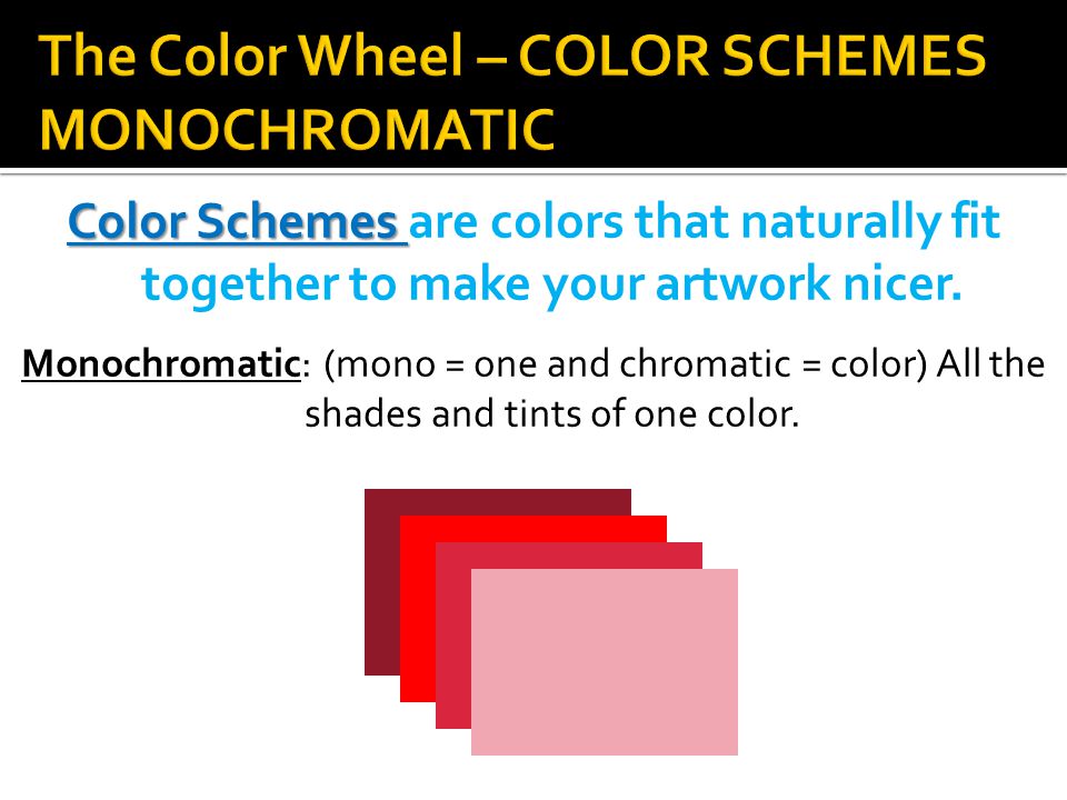 Color Schemes Color Schemes are colors that naturally fit together to make your artwork nicer.