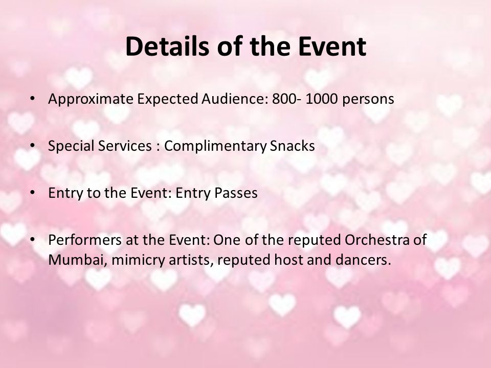Details of the Event Approximate Expected Audience: persons Special Services : Complimentary Snacks Entry to the Event: Entry Passes Performers at the Event: One of the reputed Orchestra of Mumbai, mimicry artists, reputed host and dancers.