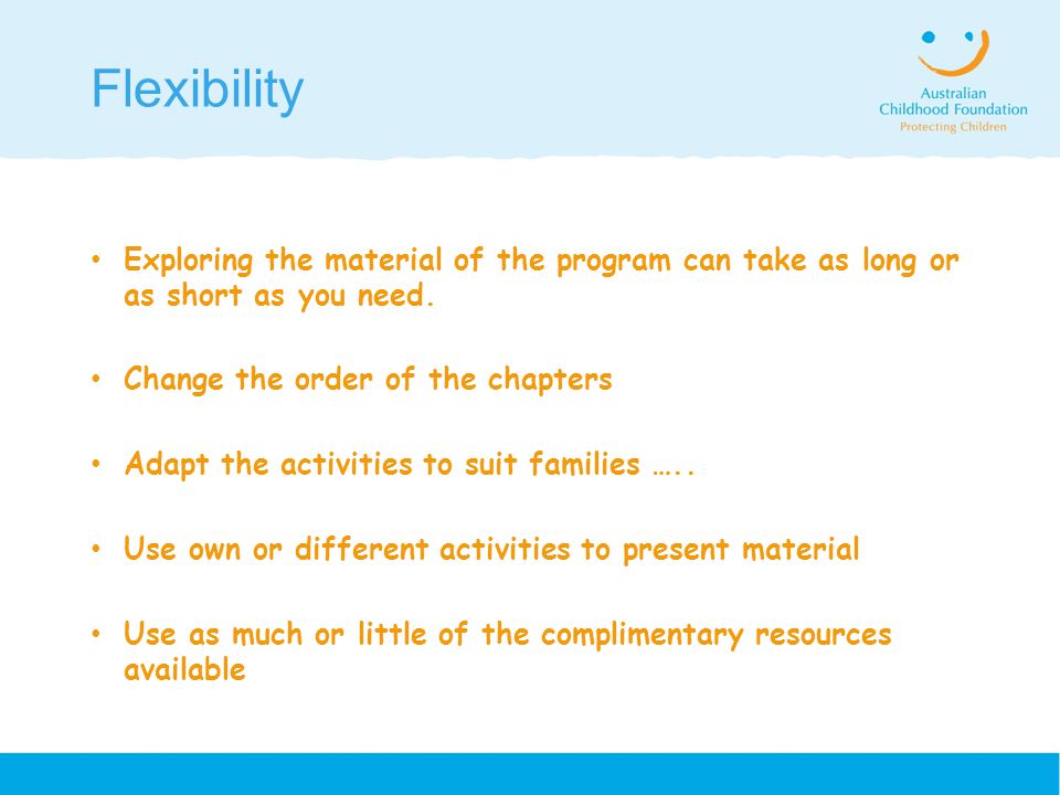 Flexibility Exploring the material of the program can take as long or as short as you need.