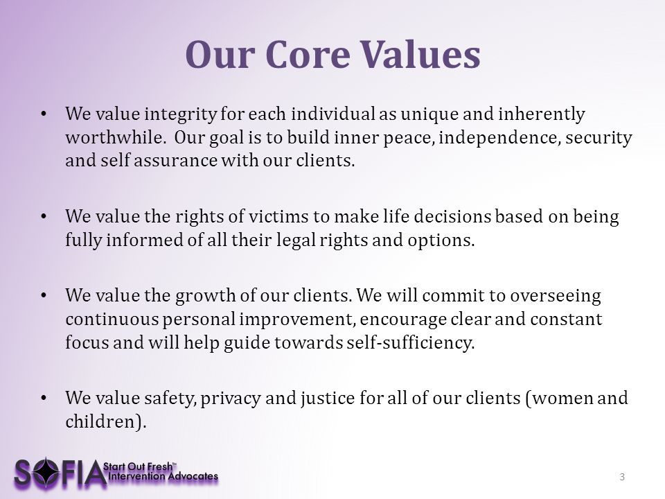 Our Core Values We value integrity for each individual as unique and inherently worthwhile.
