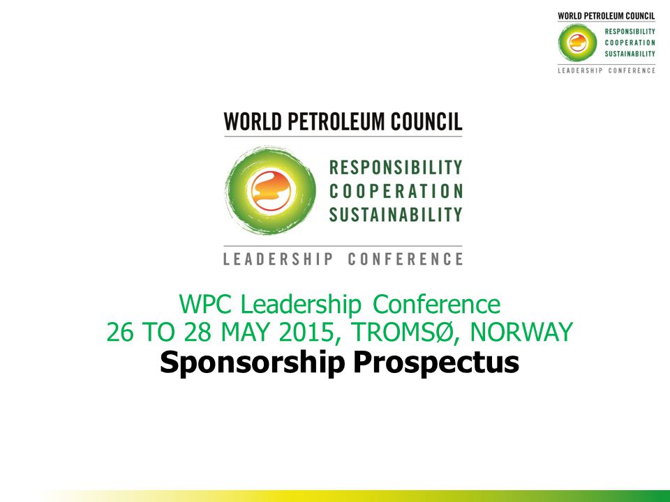 WPC Leadership Conference 26 TO 28 MAY 2015, TROMSØ, NORWAY Sponsorship Prospectus