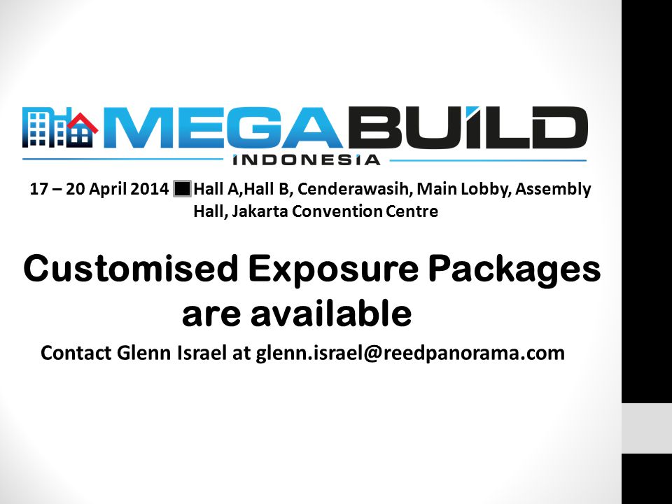 Contact Glenn Israel at Customised Exposure Packages are available 17 – 20 April 2014 Hall A,Hall B, Cenderawasih, Main Lobby, Assembly Hall, Jakarta Convention Centre