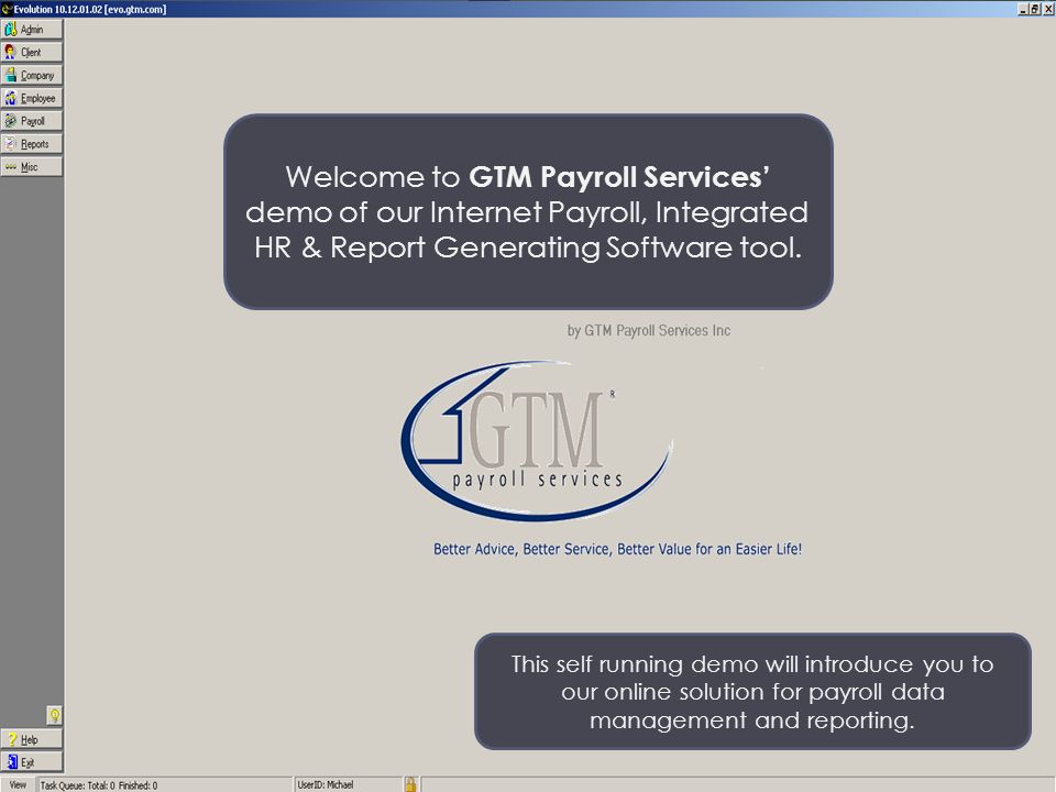 Welcome to GTM Payroll Services’ demo of our Internet Payroll, Integrated HR & Report Generating Software tool.