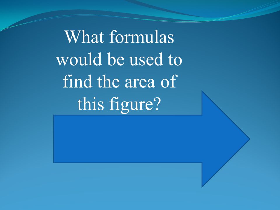 What formulas would be used to find the area of this figure