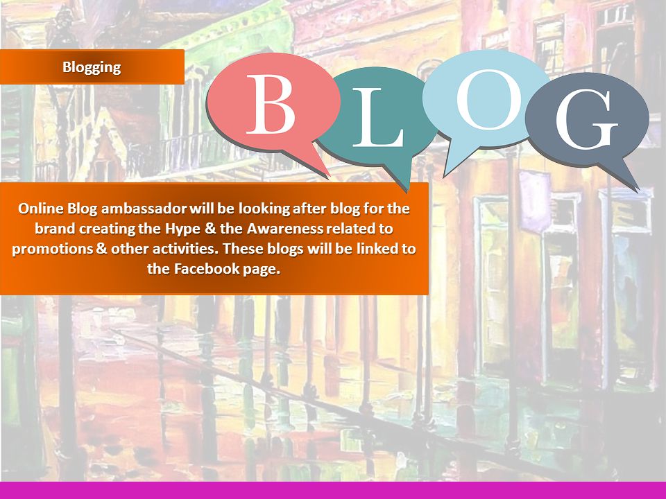 Blogging Online Blog ambassador will be looking after blog for the brand creating the Hype & the Awareness related to promotions & other activities.