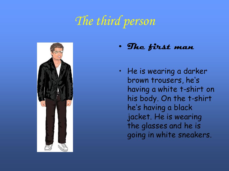 The third person The first man He is wearing a darker brown trousers, he‘s having a white t-shirt on his body.