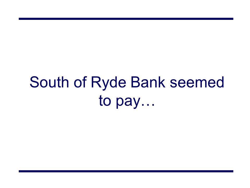 South of Ryde Bank seemed to pay…