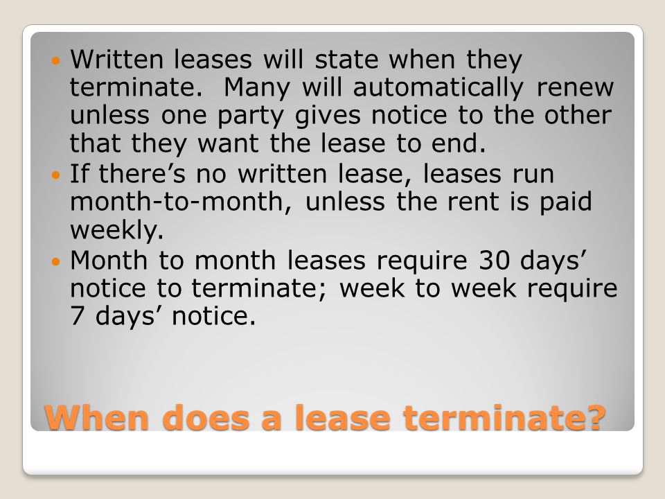 When does a lease terminate. Written leases will state when they terminate.