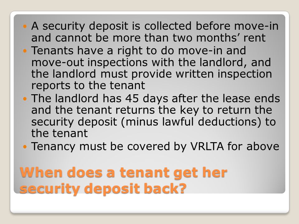 When does a tenant get her security deposit back.