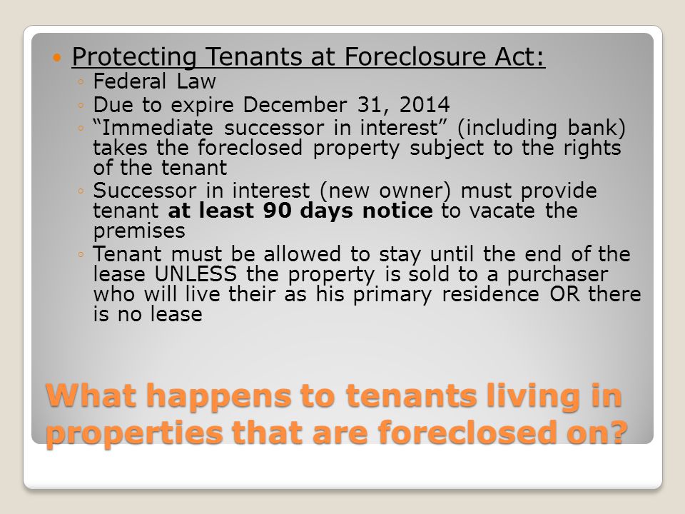 What happens to tenants living in properties that are foreclosed on.