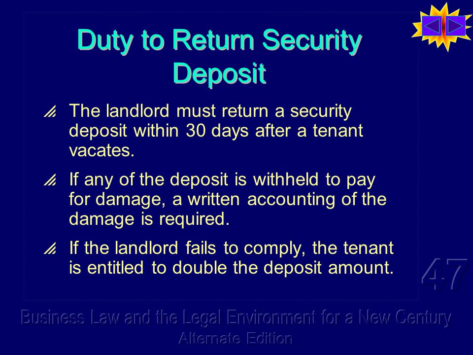 Duty to Return Security Deposit  The landlord must return a security deposit within 30 days after a tenant vacates.