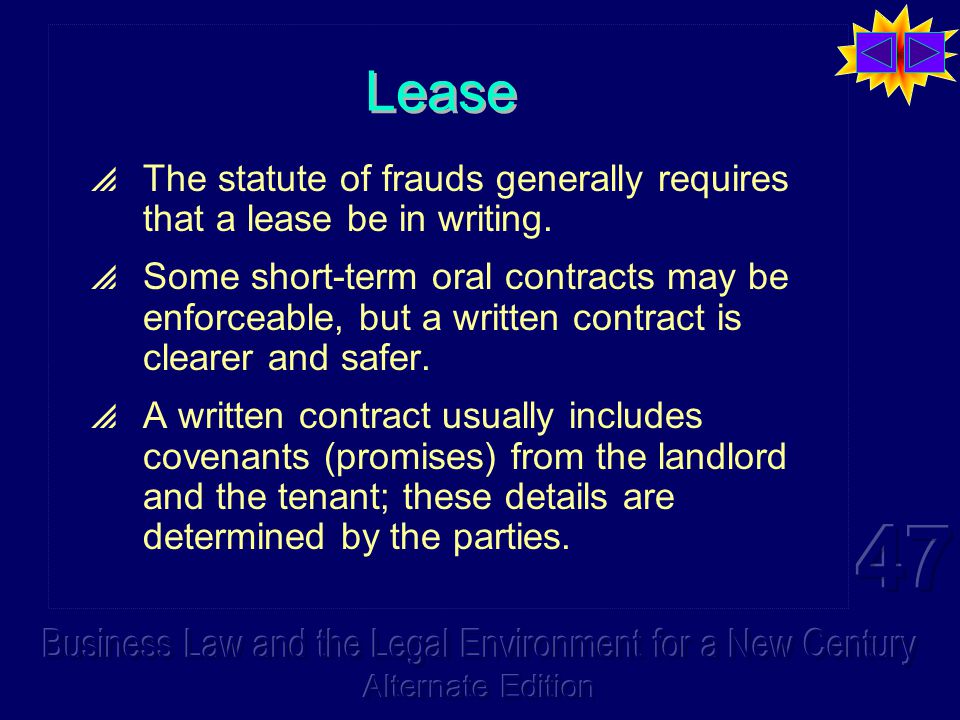 Lease  The statute of frauds generally requires that a lease be in writing.