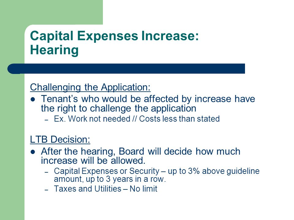 Capital Expenses Increase: Hearing Challenging the Application: Tenant’s who would be affected by increase have the right to challenge the application – Ex.