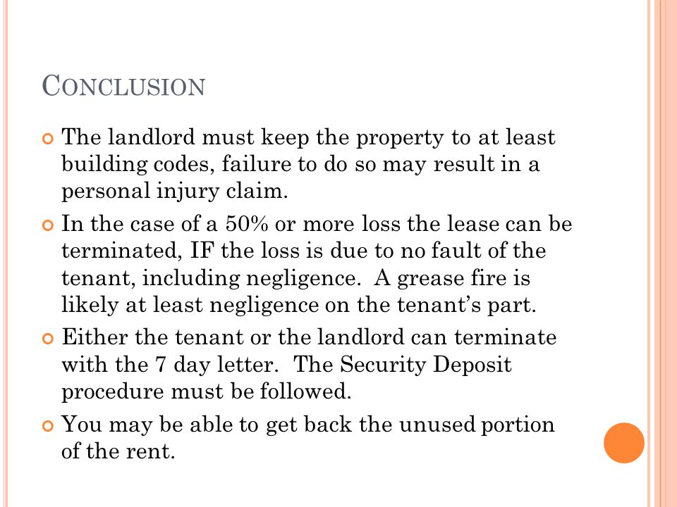C ONCLUSION The landlord must keep the property to at least building codes, failure to do so may result in a personal injury claim.