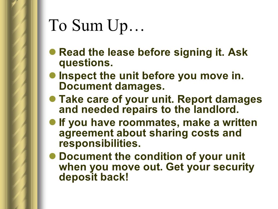 To Sum Up… Read the lease before signing it. Ask questions.