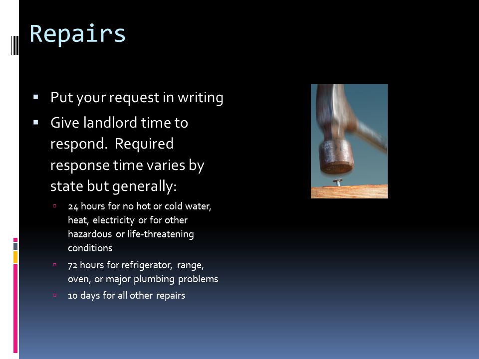 Repairs  Put your request in writing  Give landlord time to respond.